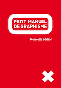 Petit manuel de graphisme [nouvelle édition]